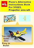 Plusls Alternative Instruction For 31023propeller Aircraft You Can Build The Propeller Aircraft Out Of Your Own Bricks English Edition