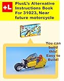 Plusls Alternative Instruction For 31023near Future Motorcycle You Can Build The Near Future Motorcycle Out Of Your Own Bricks English Edition