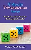 5 Minute Perseverance Game Play Daily For A Month And Become The Ultimate Procrastination Breaker English Edition