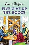Five Give Up The Booze Enid Blyton For Grown Ups English Edition