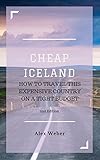 Cheap Iceland How To Travel This Expensive Country On A Tight Budget English Edition