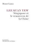 Lee Kuan Yew Singapour Et Le Renouveau De La Chine Entreprises Et Socit T 29