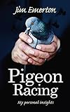 Pigeon Racing My Personal Insights English Edition