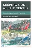 Keeping God At The Center Contemplating And Using The Prayerbook English Edition