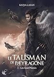 Le Talisman De Paeyragone   Tome 1 : Les Sans Plumes