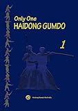 Only One Haidong Gumdo The Principle Of Haidong Gumdo And Basic Training Skills Book 1 English Edition