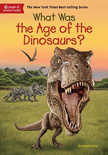 What Was the Age of the Dinosaurs? (By: Megan Stine,Gregory Copeland) cover