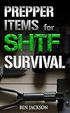 Prepper Items For Shtf Survival Survival Items Every Prepper Should Have English Edition