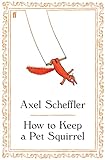 How To Keep A Pet Squirrel English Edition