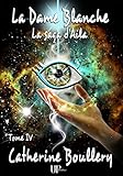 La Dame Blanche: La Saga D'aila   Tome Iv