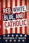 Red, White, Blue, and Catholic
