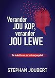 Verander Jou Kop Verander Jou Lewe Eboek Die Skakel Tussen Jou Brein En Jou Geloof Afrikaans Edition