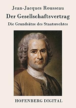 Der Gesellschaftsvertrag oder die Grundsätze des Staatsrechtes Jean-Jacques Rousseau