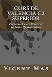 Curs De Valenci C2 Gau Superior Preparaci A Les Proves De La Junta Qualificadora Book 1 Catalan Edition