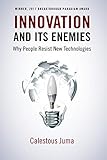 Innovation And Its Enemies Why People Resist New Technologies English Edition
