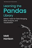 Learning The Pandas Library Python Tools For Data Munging Analysis And Visualization Treading On Python Book 3 English Edition