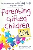 Parenting Gifted Children 101 An Introduction To Gifted Kids And Their Needs English Edition
