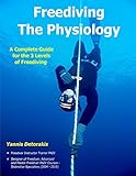 Freediving The Physiology A Complete Guide For The 3 Levels Of Freediving English Edition