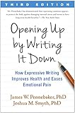 Opening Up By Writing It Down Third Edition How Expressive Writing Improves Health And Eases Emotional Pain English Edition