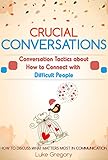 Crucial Conversations Conversation Skills And Communication Tactics About Living With Difficult People And Toxic Relationships Empath Survival Healing Skills Improve Book 8 English Edition