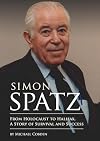 Simon Spatz: From Holocaust to Halifax, A Story of Survival and Success