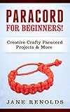 Paracord For Beginners Creative Crafty Paracord Projects More Paracord Craft Business Knot Tying Fusion Knots Knitting Quilting Sewing English Edition