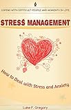 Stress Management How To Deal With Stress And Anxiety How To Overcome Anxiety Depression And Negative Thinking Stress Management Techniques Stress Anxiety And Fear Book 1 English Edition