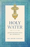 Holy Water And Its Significance For Catholics English Edition