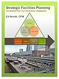Strategic Facilities Planning Successfully Plan Your Workplaces Strategically English Edition