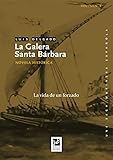 La Galera Santa Brbara La Vida De Un Forzado Una Saga Marinera Espaola N 1