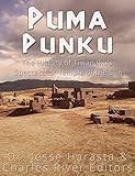 Puma Punku The History Of Tiwanakus Spectacular Temple Of The Sun English Edition