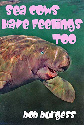 Sea Cows Have Feelings Too book cover