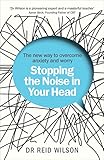 Stopping The Noise In Your Head The New Way To Overcome Anxiety And Worry English Edition