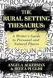 The Rural Setting Thesaurus A Writers Guide To Personal And Natural Places Writers Helping Writers Series Book 4 English Edition