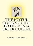 The Joyful Cooks Guide To Heavenly Greek Cuisine English Edition