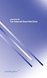 The Internet Does Not Exist Eflux Journal Series English Edition