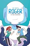Roger Et Ses Humains   Tome 1