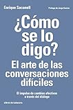 Cmo Se Lo Digo El Arte De Las Conversaciones Difciles El Impulso De Cambios Efectivos A Travs Del Dilogo Temticos Recursos Humanos