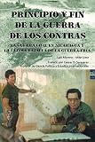Principio Y Fin De La Guerra De Los Contras Nicaragua La Guerra Civil En Nicaragua Y La Ultima Batalla De La Guerra Fria Spanish Edition