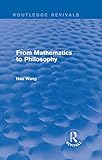 From Mathematics To Philosophy Routledge Revivals English Edition