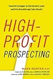 Highprofit Prospecting Powerful Strategies To Find The Best Leads And Drive Breakthrough Sales Results