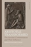 Aristotle Transformed The Ancient Commentators And Their Influence English Edition