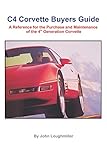C4 Corvette Buyers Guide A Reference For The Purchase And Maintenance Of The 4th Generation Corvette English Edition