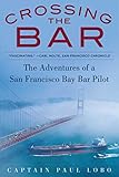 Crossing The Bar The Adventures Of A San Francisco Bay Bar Pilot