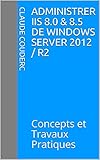 Administrer Iis 80 85 De Windows Server 2012 R2 Concepts Et Travaux Pratiques