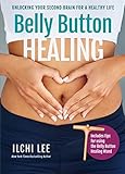 Belly Button Healing Unlocking Your Second Brain For A Healthy Life English Edition