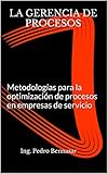 La Gerencia De Procesos Metodologas Para La Optimizacin De Procesos En Empresas De Servicio Spanish Edition