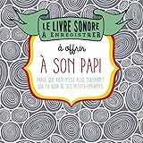 Le Livre Sonore %C3%A0 Enregistrer Pour Offrir %C3%A0 Son Papi