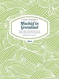 Mischief In Greenland Only A Man In The Devil Of A Hurry Would Wish To Fly To His Mountains Hw Tilman The Collected Edition English Edition