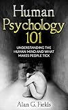 Human Psychology 101 Understanding The Human Mind And What Makes People Tick